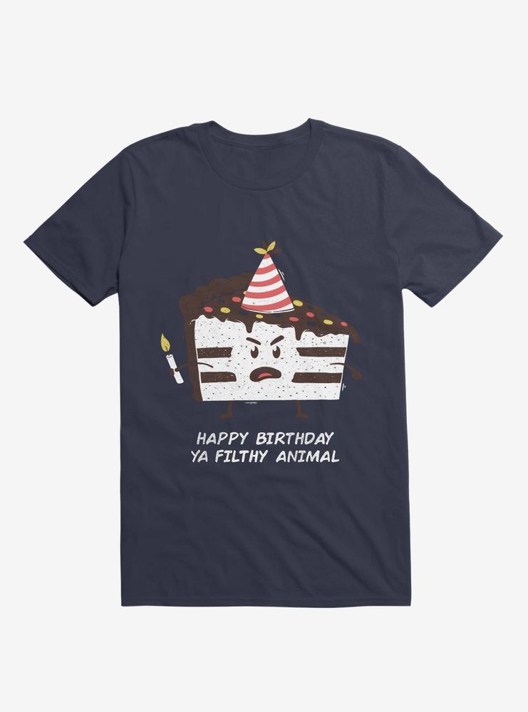 Happy Birthday Ya Filthy Animal T-Shirt