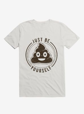 Just Be Yourself Poo T-Shirt