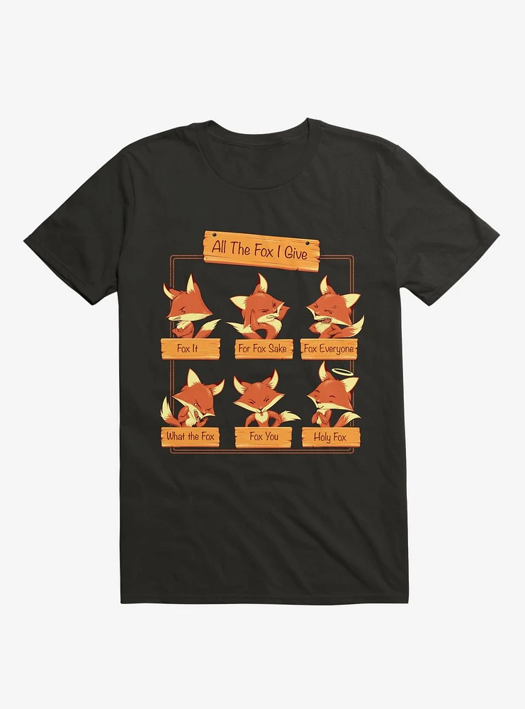 All The Fox I Give T-Shirt