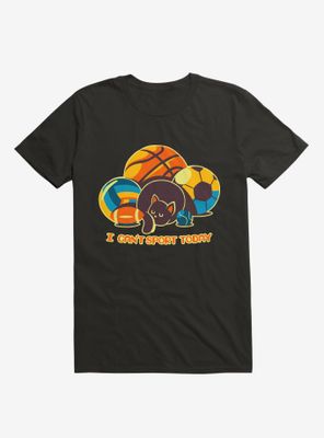 I Can't Sports Today T-Shirt