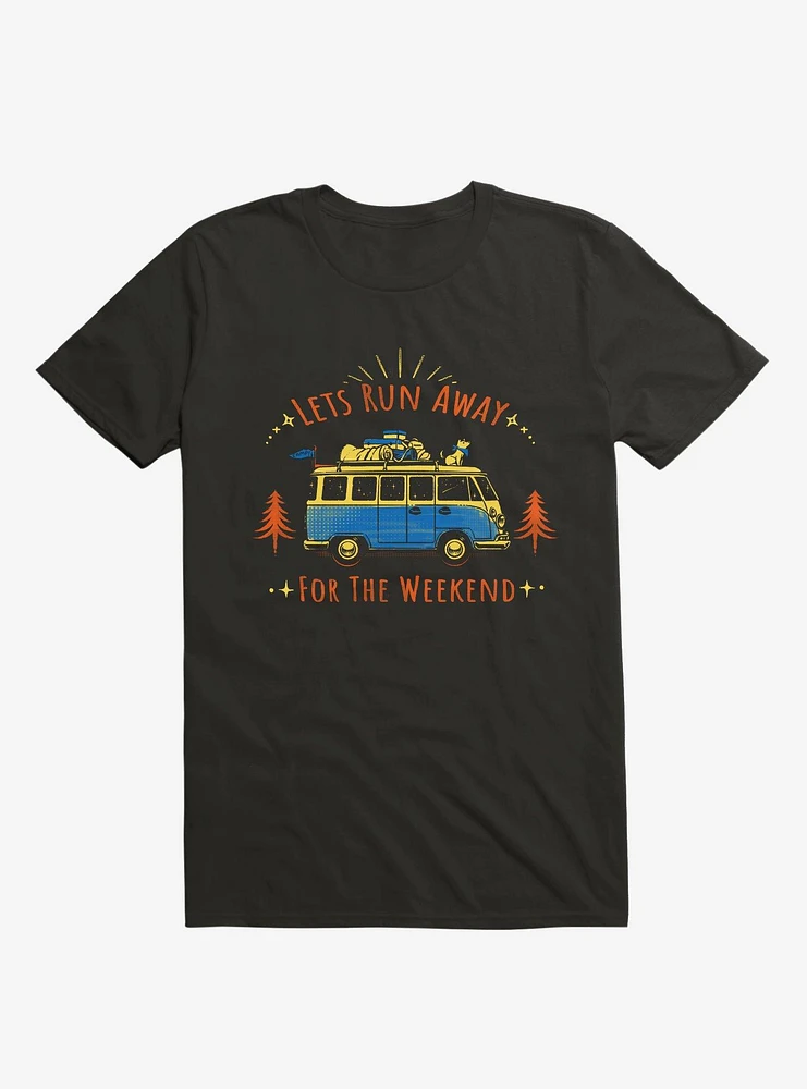 Let's Run Away For The Weekend T-Shirt