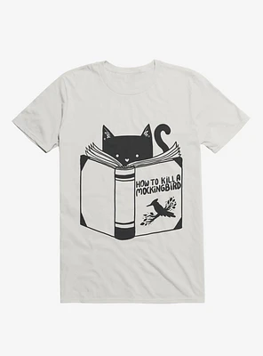 How To Kill A Mockingbird Cat White T-Shirt