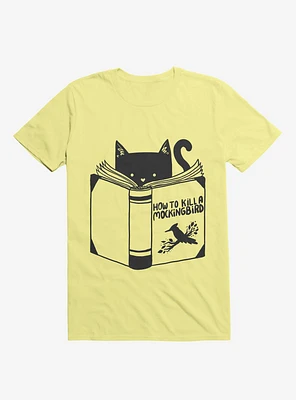 How To Kill A Mockingbird Cat Corn Silk Yellow T-Shirt