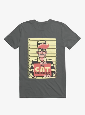 My Cat Made Me Do It Charcoal Grey T-Shirt