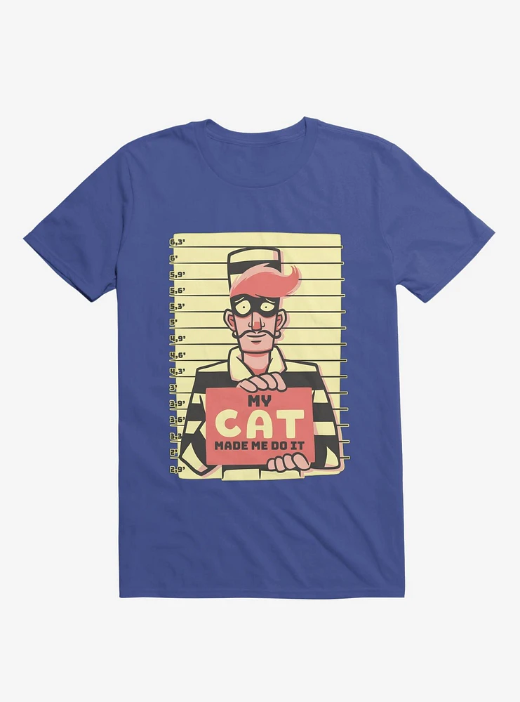 My Cat Made Me Do It Royal Blue T-Shirt