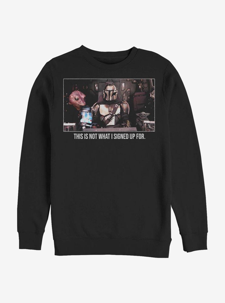 Star Wars The Mandalorian Not What I Signed Up For Sweatshirt