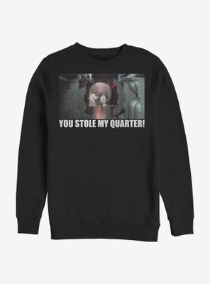Star Wars You Stole My Quarter! Sweatshirt