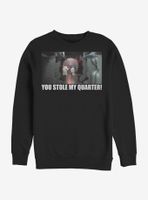 Star Wars You Stole My Quarter! Sweatshirt