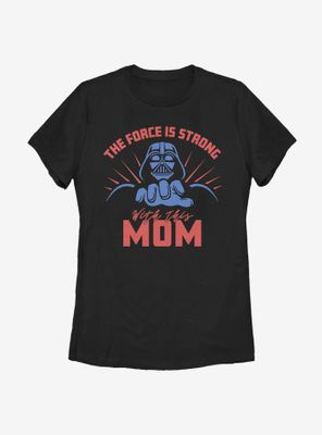 Star Wars The Force Is Strong With This Mom Womens T-Shirt