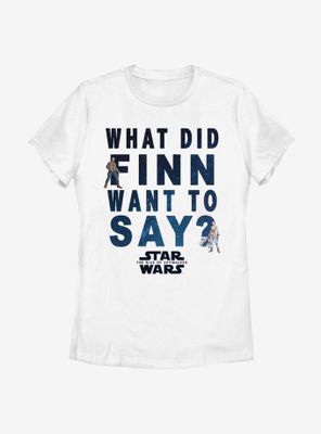 Star Wars: The Rise Of Skywalker What Finn Say Womens T-Shirt