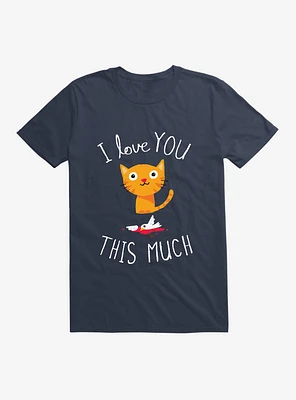 I Love You This Much T-Shirt