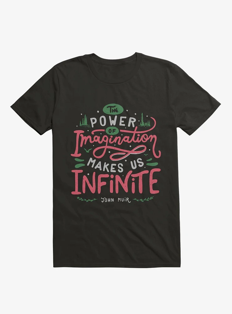 The Power Of Imagination Makes Us Infinite T-Shirt