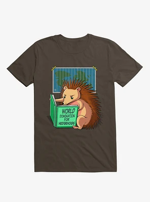 World Domination For Hedgehogs Brown T-Shirt