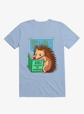 World Domination For Hedgehogs Light Blue T-Shirt