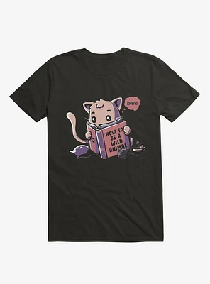 How To Be A Wild Animal Cat T-Shirt