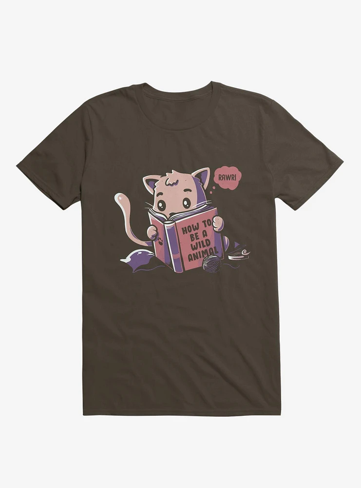 How To Be A Wild Animal Cat Brown T-Shirt