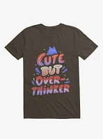 Cute But Overthinker Brown T-Shirt