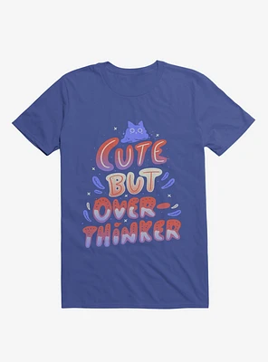 Cute But Overthinker Royal Blue T-Shirt