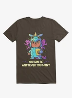 You Can Be Whatever Want Brown T-Shirt