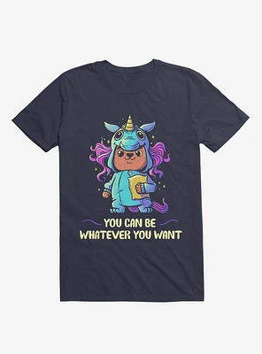 You Can Be Whatever Want Navy Blue T-Shirt