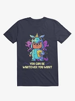 You Can Be Whatever Want Navy Blue T-Shirt