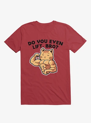 Do You Even Lift, Bro? Cat Red T-Shirt