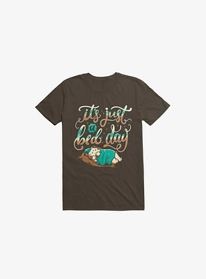It's Just A Bed Day Brown T-Shirt