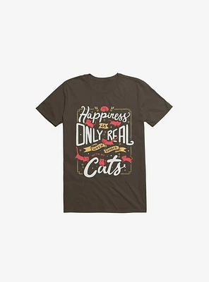 Happiness Is Only Real When Shared With My Cats Brown T-Shirt