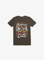 Happiness Is Only Real When Shared With My Cats Brown T-Shirt