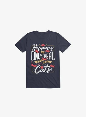 Happiness Is Only Real When Shared With My Cats Navy Blue T-Shirt
