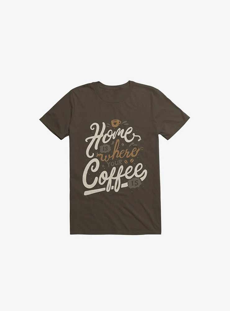 Home Is Where You Coffee Brown T-Shirt