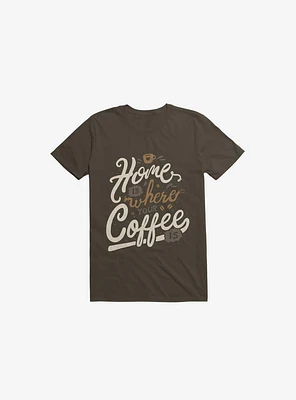 Home Is Where You Coffee Brown T-Shirt