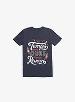 Les Temps Sont Durs Pour Reveurs Navy Blue T-Shirt