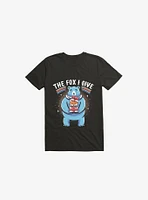 The Fox I Give T-Shirt