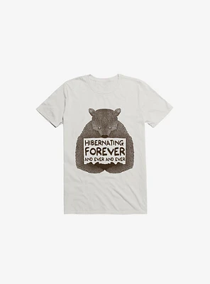 Hibernating Forever White T-Shirt