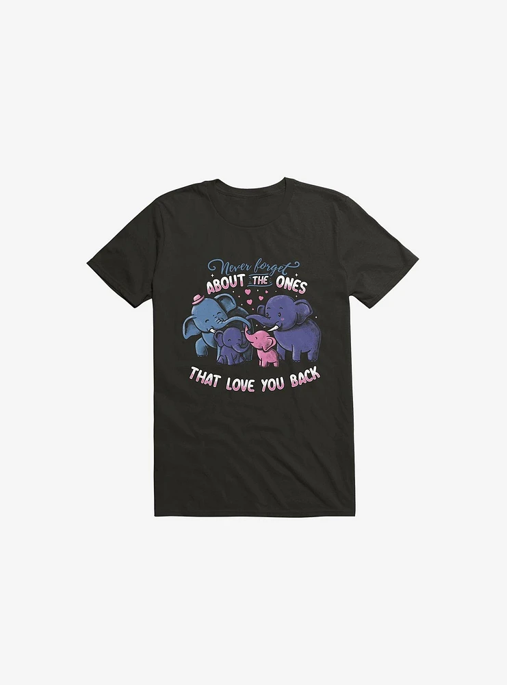 Never Forget About The Ones That Love You Back T-Shirt