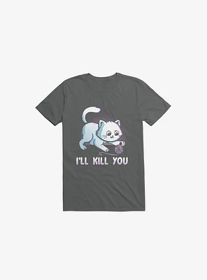 I'll Kill You Charcoal Grey T-Shirt
