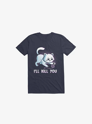 I'll Kill You Navy Blue T-Shirt