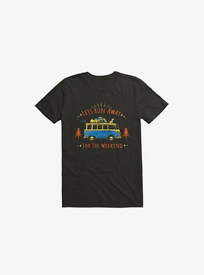 Let's Run Away For The Weekend T-Shirt