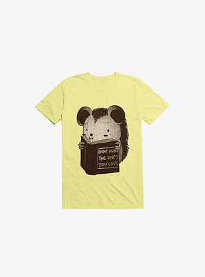 Hedgehog Book: Don't Hurt The Ones You Love Corn Silk Yellow T-Shirt