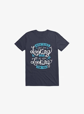 Whatever You Are Looking For Is Also Navy Blue T-Shirt