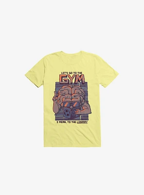 Let's Go To The Gym Corn Silk Yellow T-Shirt