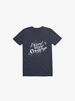 I Need More Space Astronaut Navy Blue T-Shirt