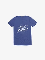 I Need More Space Astronaut Royal Blue T-Shirt