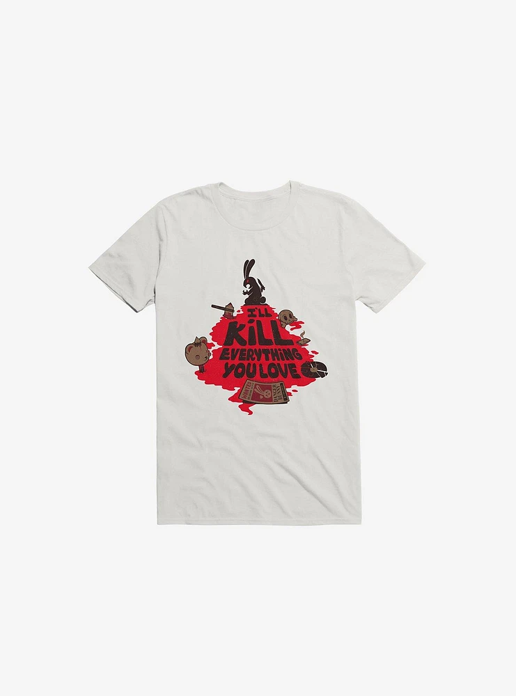 I'll Kill Everything You Love Bunny White T-Shirt