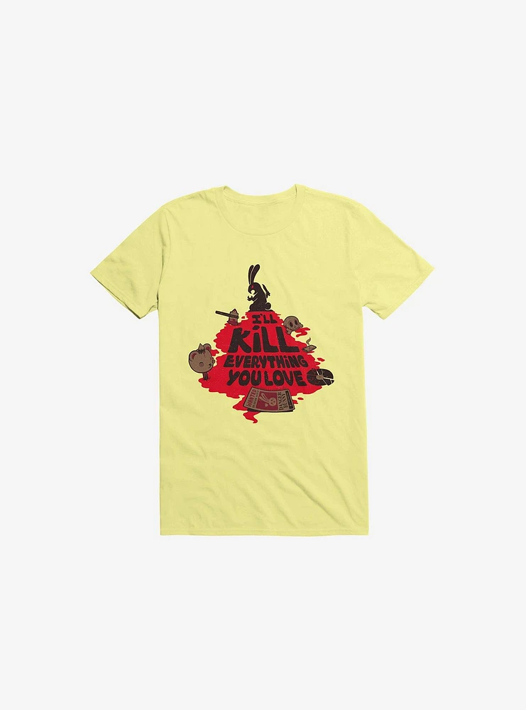 I'll Kill Everything You Love Bunny Corn Silk Yellow T-Shirt