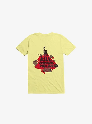 I'll Kill Everything You Love Bunny Corn Silk Yellow T-Shirt