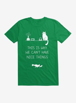 This Is Why We Can't Have Nice Things T-Shirt