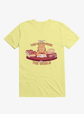 First The Homework, Then World Cat Corn Silk Yellow T-Shirt