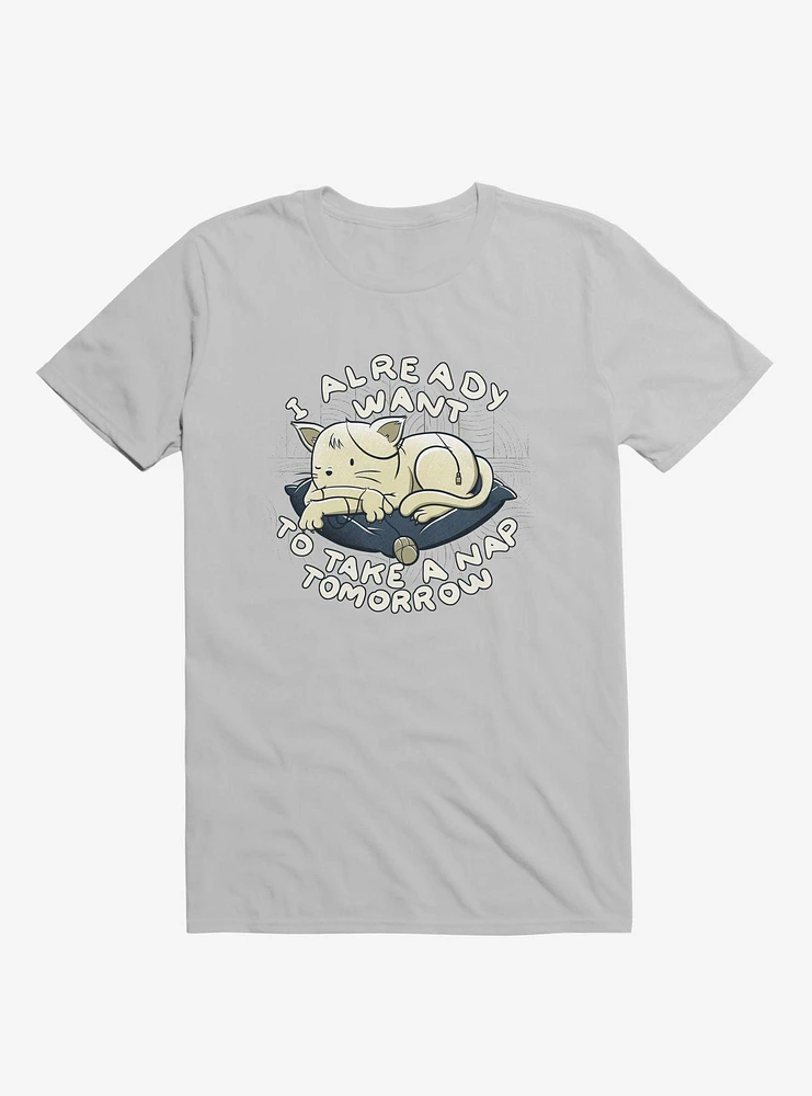 I Already Want To Take A Nap Tomorrow Cat Ice Grey T-Shirt